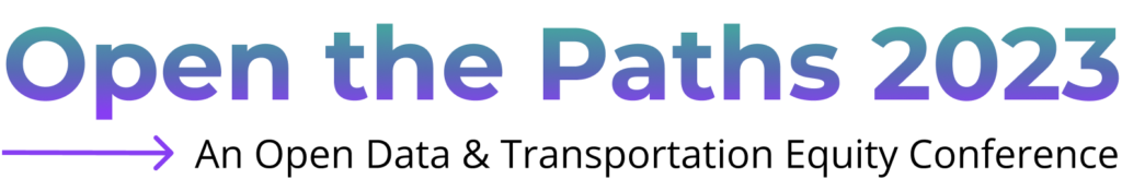 Logo for Open the Paths conference has the words "Open the Paths 2023" in a blue and purple gradient, with a purple arrow and the words, "An open data & transportation equity conference" in black beneath it.